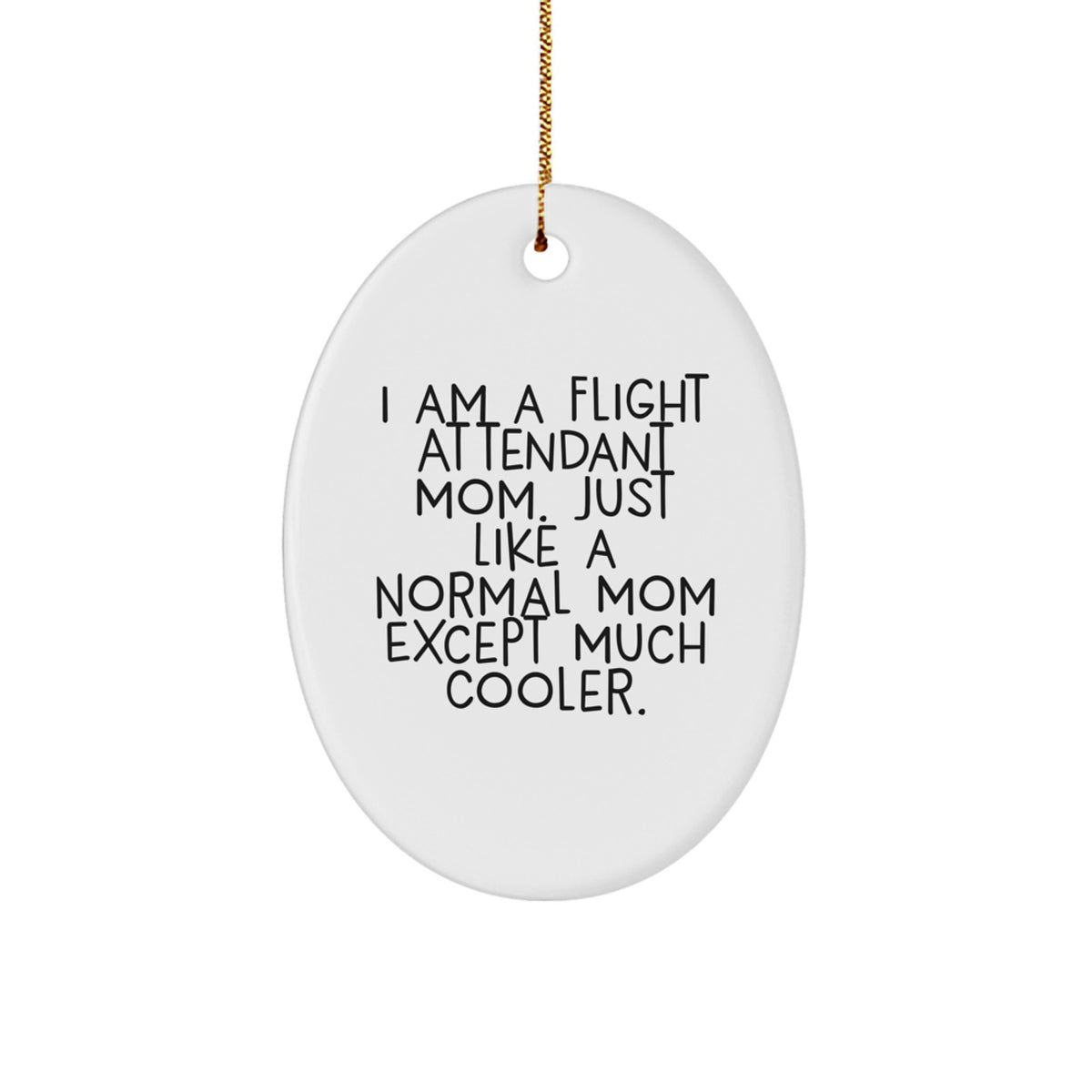 Flight Attendant Mom Gifts - 'I Am A Flight Attendant Mom' Oval Ornament for Christmas, Gifts from Mom to Flight Attendant - Image 1