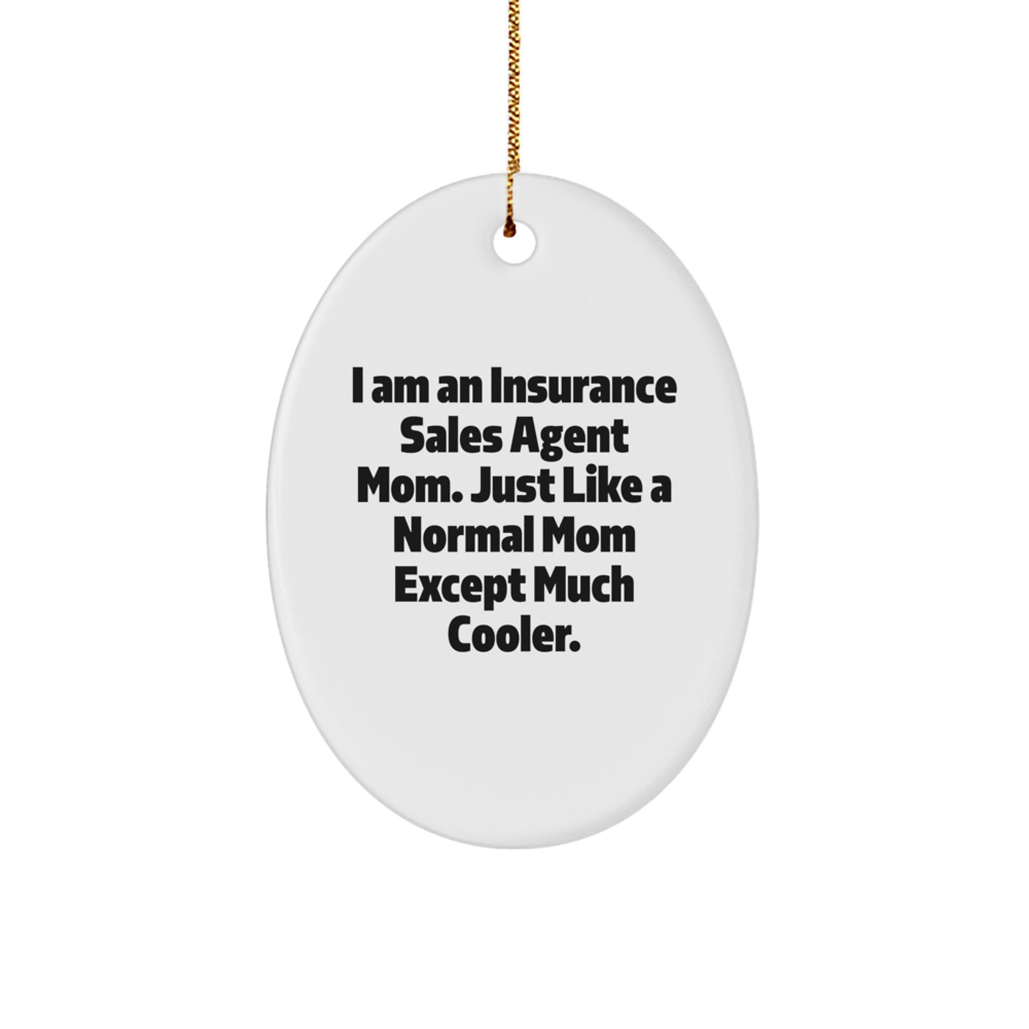Insurance Sales Agent Mom Gifts from Friends - Christmas Unique Gifts for Insurance Sales Agent Mom - Oval Ornament with Funny Quote - Image 1