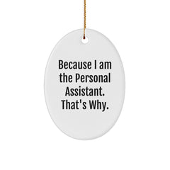 Funny Personal Assistant Gifts from Friends for Oval Ornament Because I Am The Personal Assistant. That's Why. Christmas Unique Gifts - Image 1