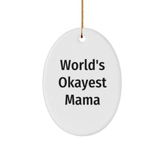 Gifts from Family to World's Okayest Mama - Oval Ornament for Christmas - Funny Quote - Image 1