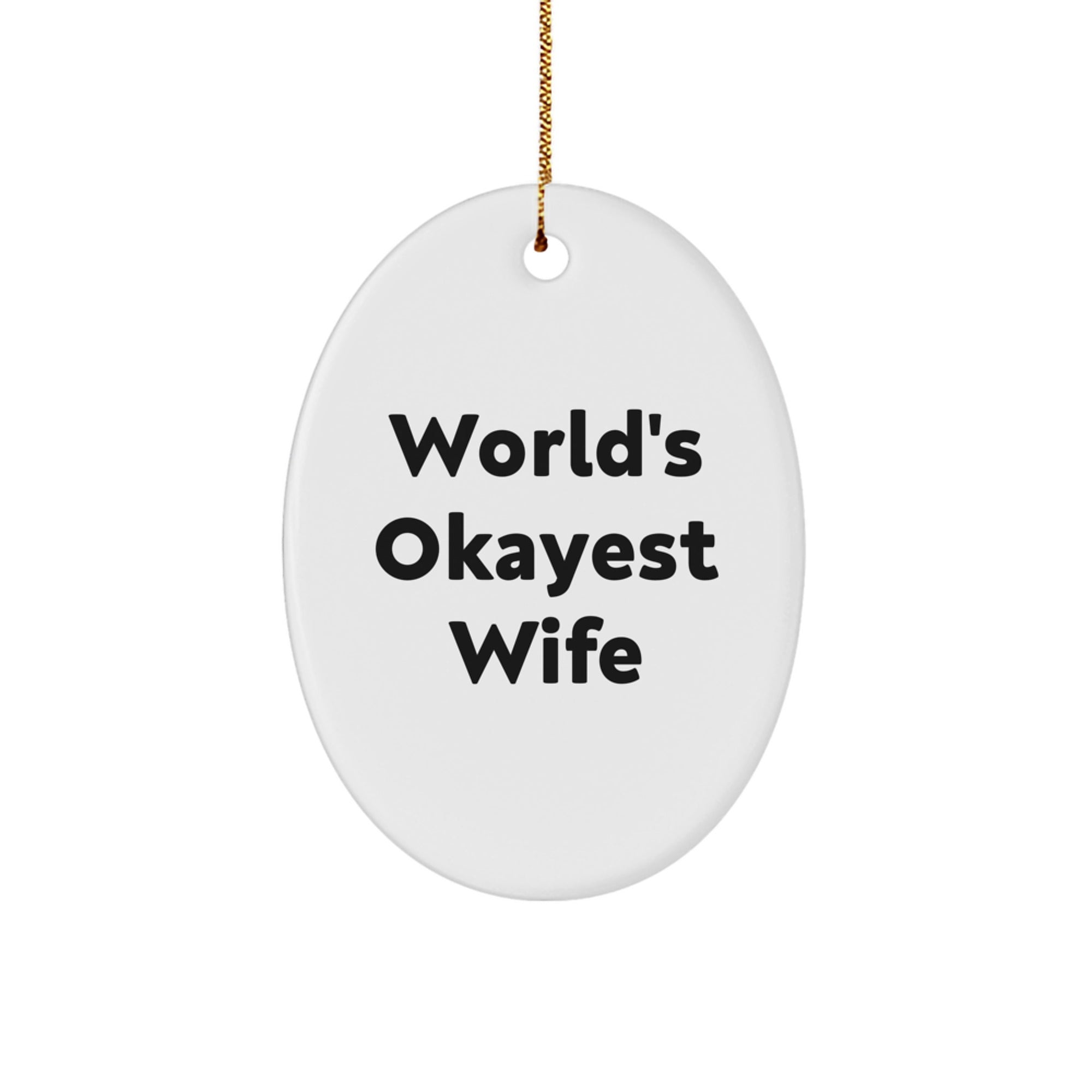 Funny Wife Gifts from Men - 'World's Okayest Wife' Oval Ornament for Christmas - Unique Oval Shaped MDF with High-Gloss Finish - Image 1