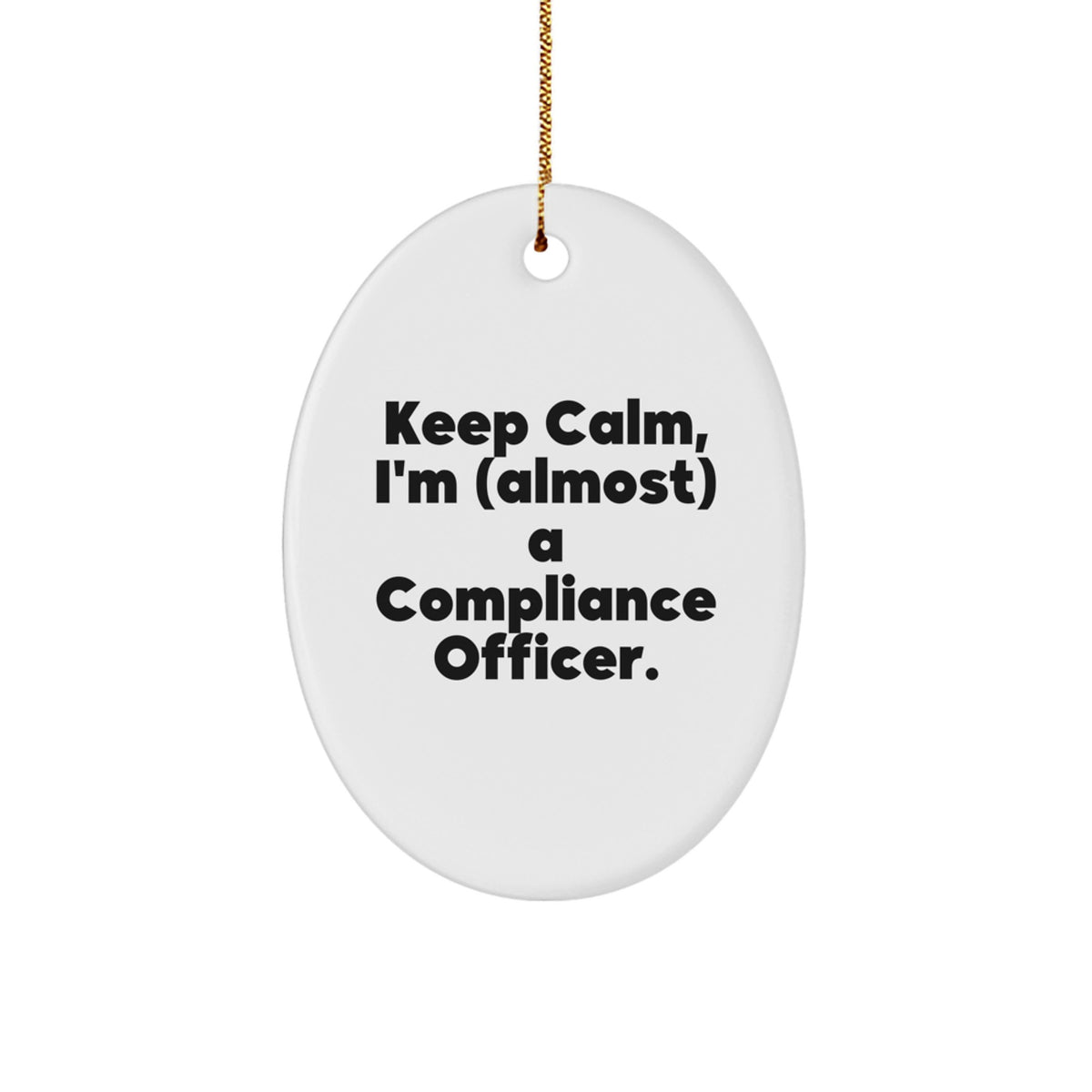 Funny Compliance Officer Gifts for Men - Oval Ornament Keep Calm I'm almost a Compliance Officer Christmas Unique Gifts from Family - Image 1