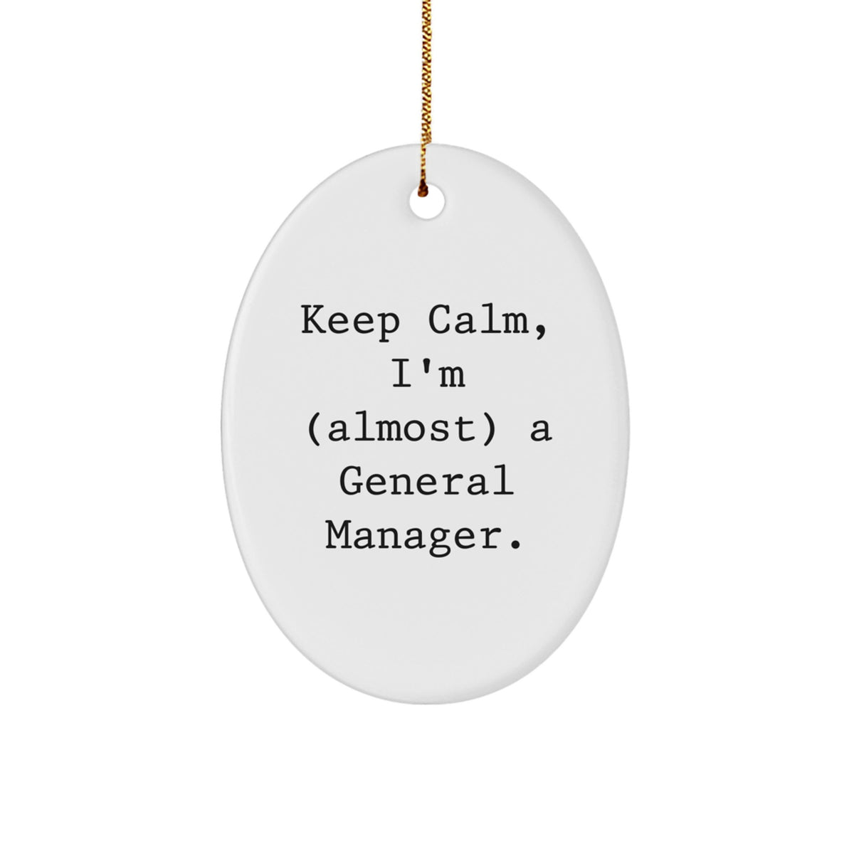 General Manager Gifts from Friends for Christmas - 'Keep Calm, I'm (almost) A General Manager.' Oval Ornament, Christmas Unique Gifts for Her or Him - Image 1