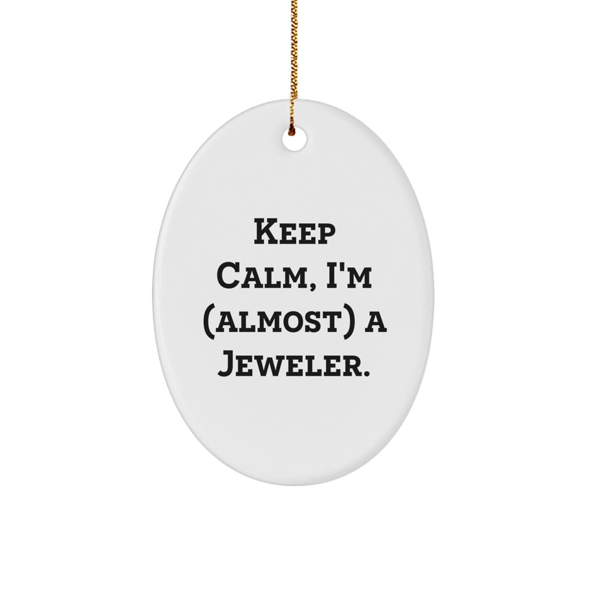 Jeweler Gifts for Her, Funny Oval Ornament with 'Keep Calm, I'm (almost) A Jeweler.' Quote, Christmas Decorations for Women - Image 1