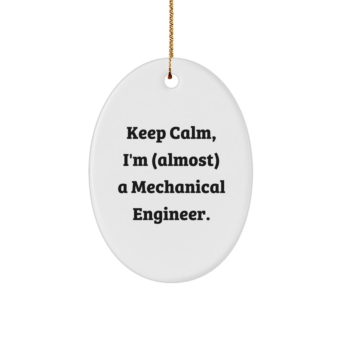 Funny Mechanical Engineer Gifts, Keep Calm Almost There Oval Ornament, Christmas Memorable Present for Friends or Family - Image 1