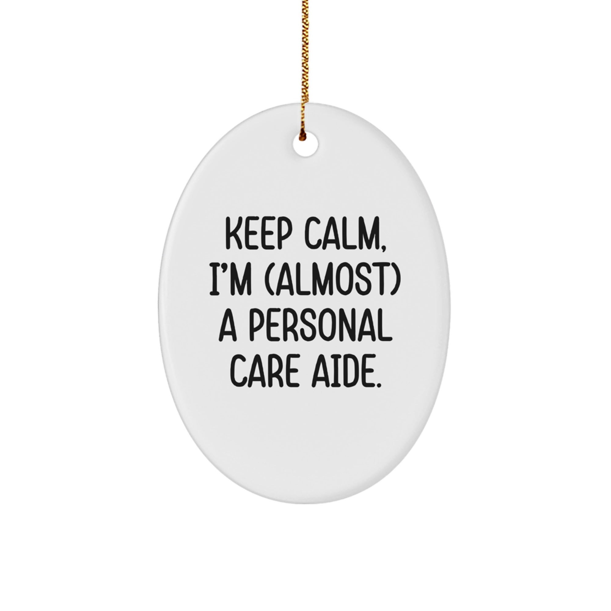Funny Keep Calm Personal Care Aide Oval Ornament Gifts from Friends to Family for Christmas - Image 1
