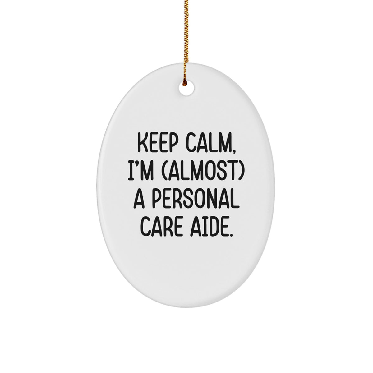 Funny Keep Calm Personal Care Aide Oval Ornament Gifts from Friends to Family for Christmas - Image 1