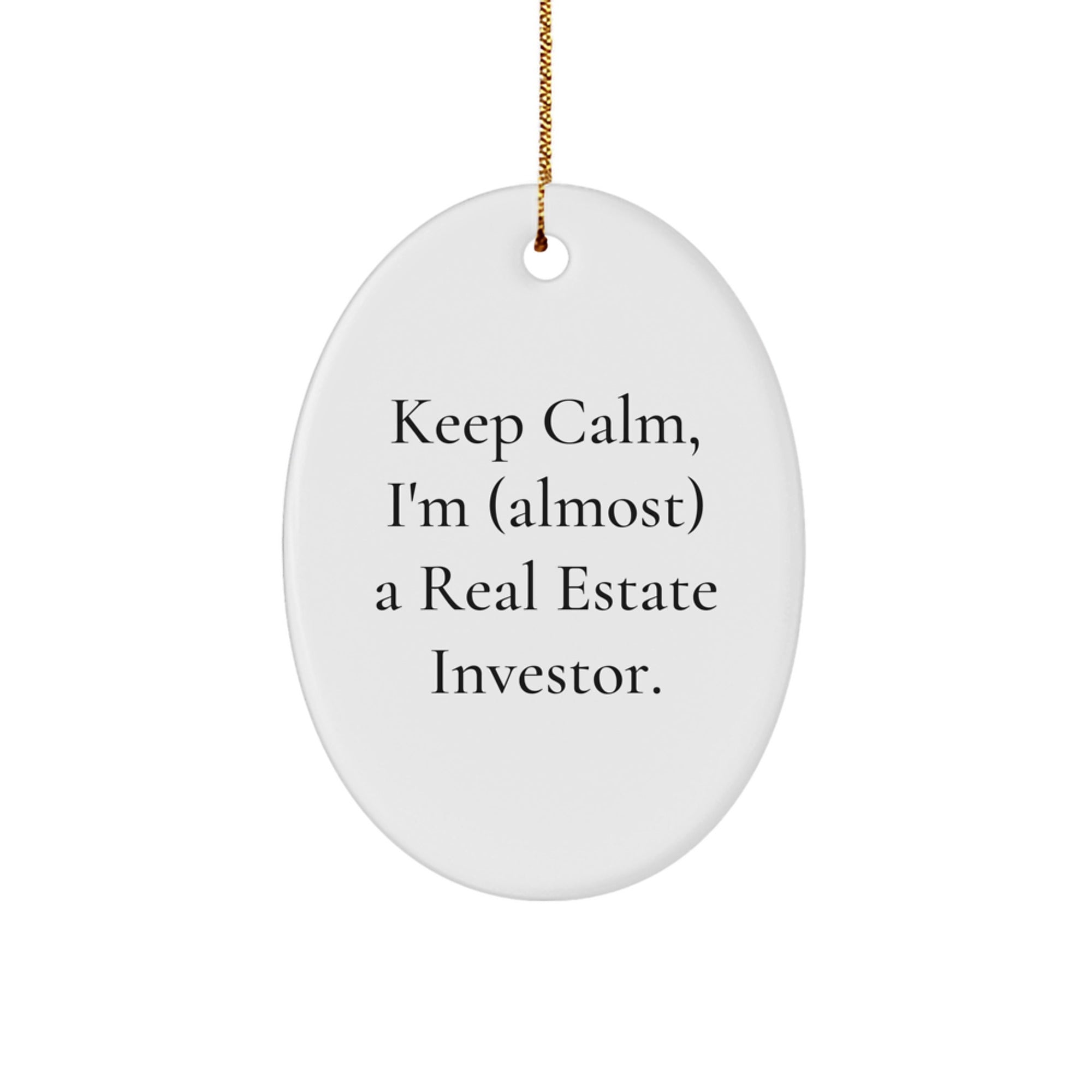 Funny Real Estate Investor Oval Ornament Gifts from Friends, Gifts for Real Estate Investors, Keep Calm, I'm (almost) A Real Estate Investor., Christmas Unique Gifts - Image 1