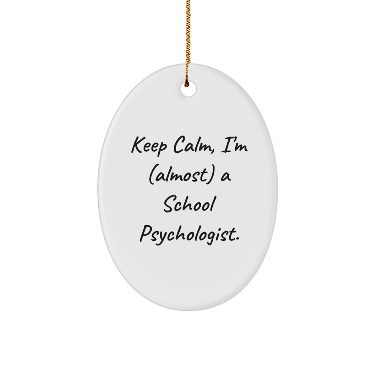 Funny School Psychologist Gifts for Christmas - Oval Ornament with Quote 'Keep Calm, I'm (almost) A School Psychologist.' - Gifts from Friends and Family - Image 1