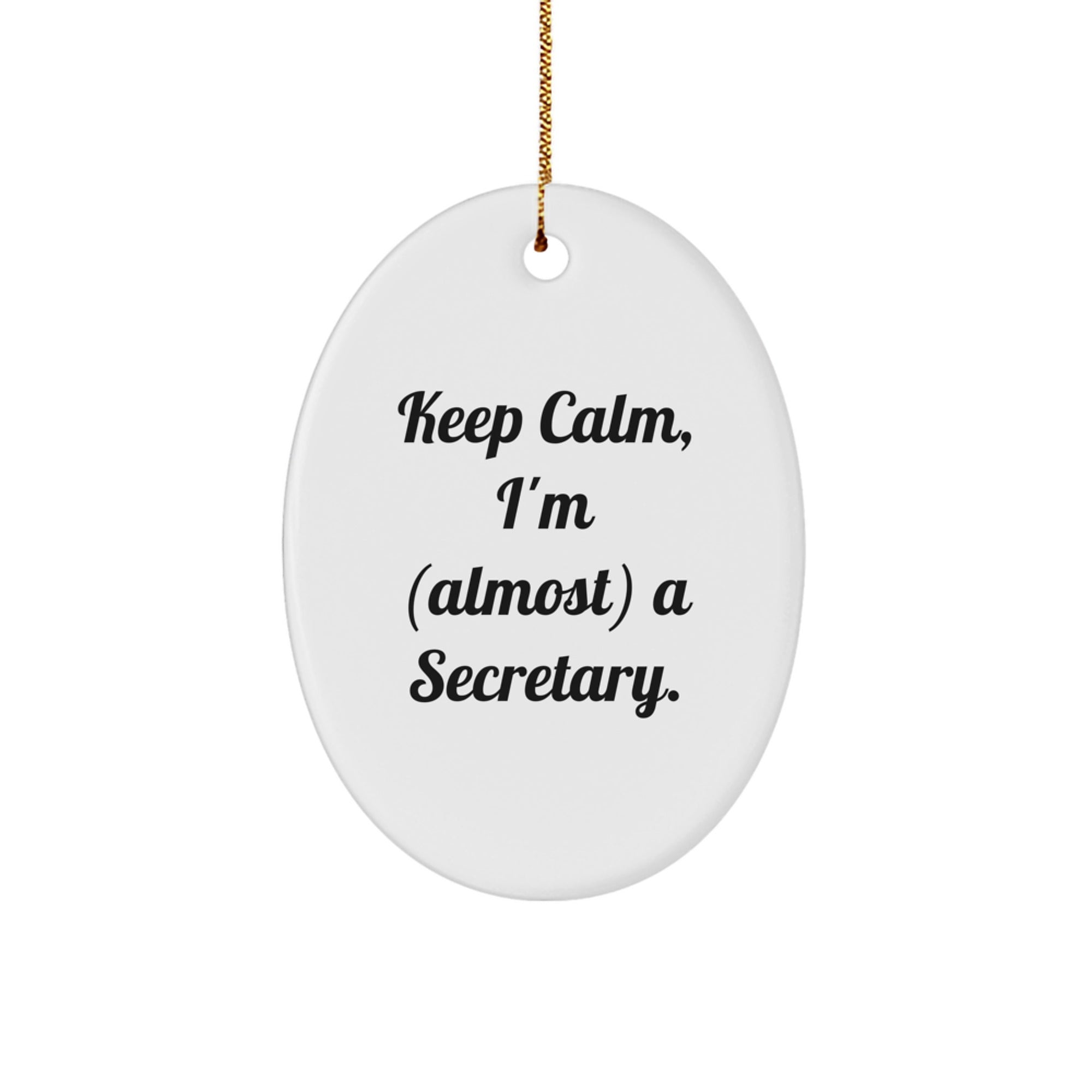 Funny Secretary Oval Ornament Gifts from Friends to Coworkers, 'Keep Calm, I'm (almost) A Secretary.', Christmas Unique Gifts - Image 1