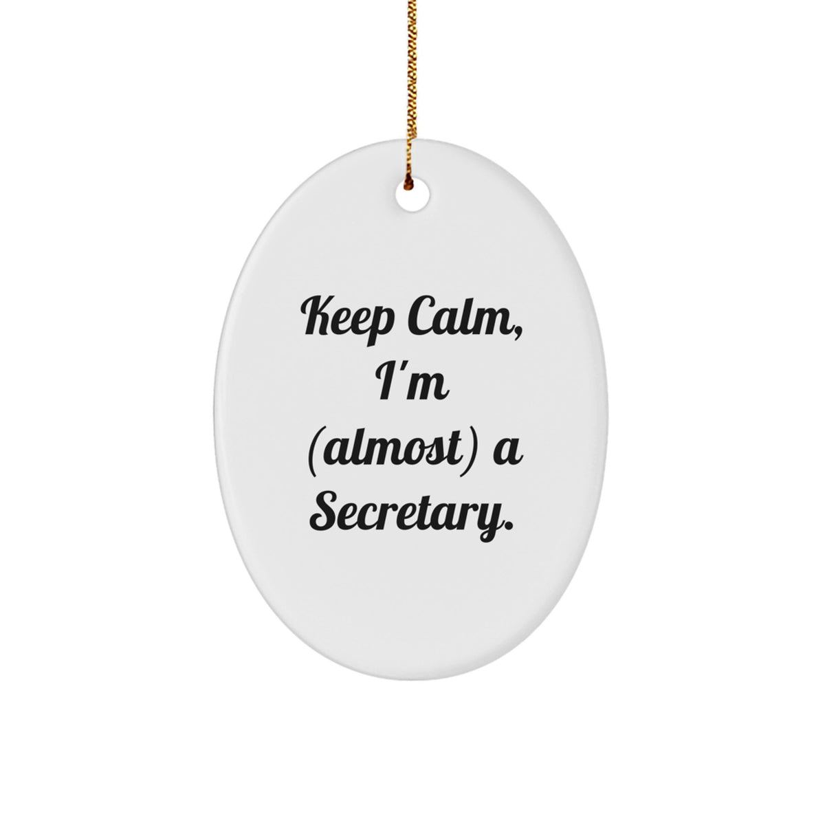 Funny Secretary Oval Ornament Gifts from Friends to Coworkers, 'Keep Calm, I'm (almost) A Secretary.', Christmas Unique Gifts - Image 1