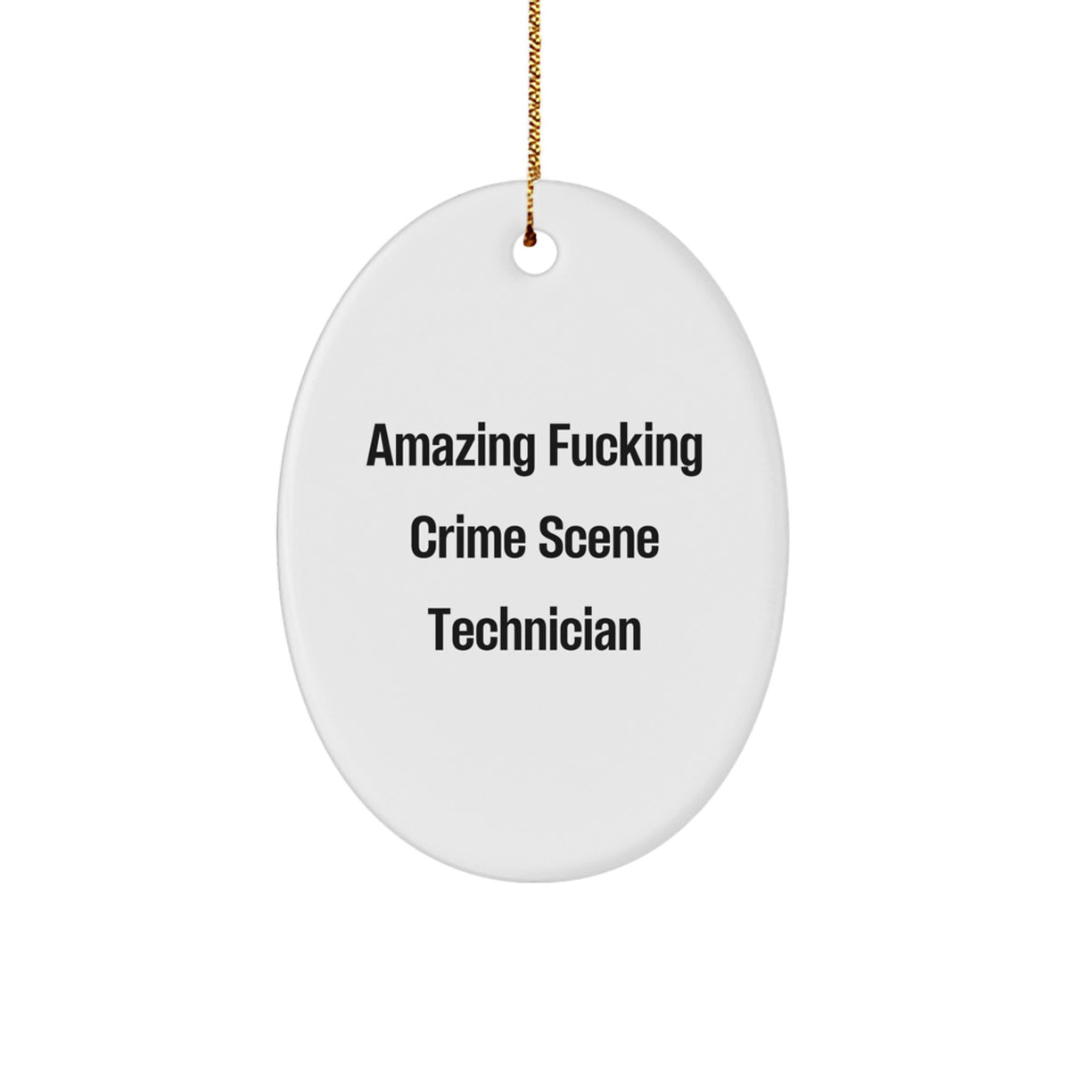 Funny Gifts from Friends for Crime Scene Technician, Oval Ornament, Amazing F--king Crime Scene Technician Christmas Unique Gift - Image 1