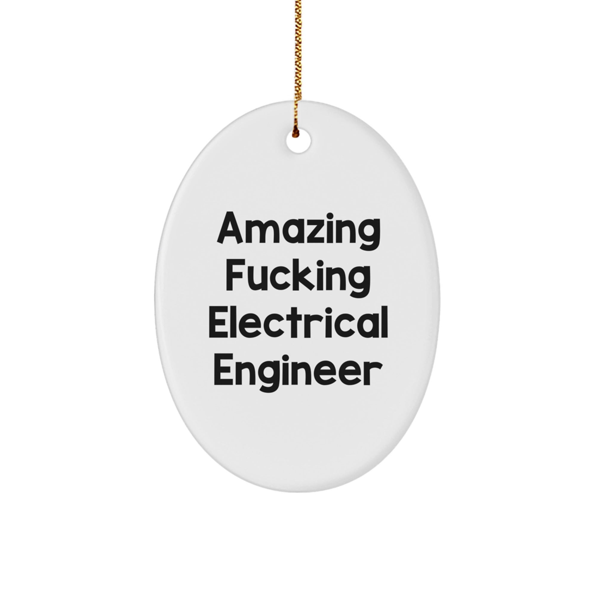Funny Electrical Engineer Gifts, Oval Ornament for Christmas, 'Amazing F--king Electrical Engineer' Quote, Gifts from Men to Electrical Engineer Friends - Image 1