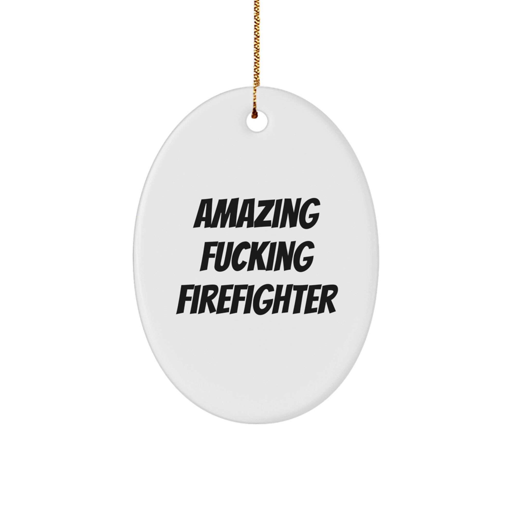 Funny Firefighter Gifts from Friends - Amazing F--king Firefighter Oval Ornament for Men, Women, Coworkers, and Family - Unique Christmas Unique Gift - Image 1