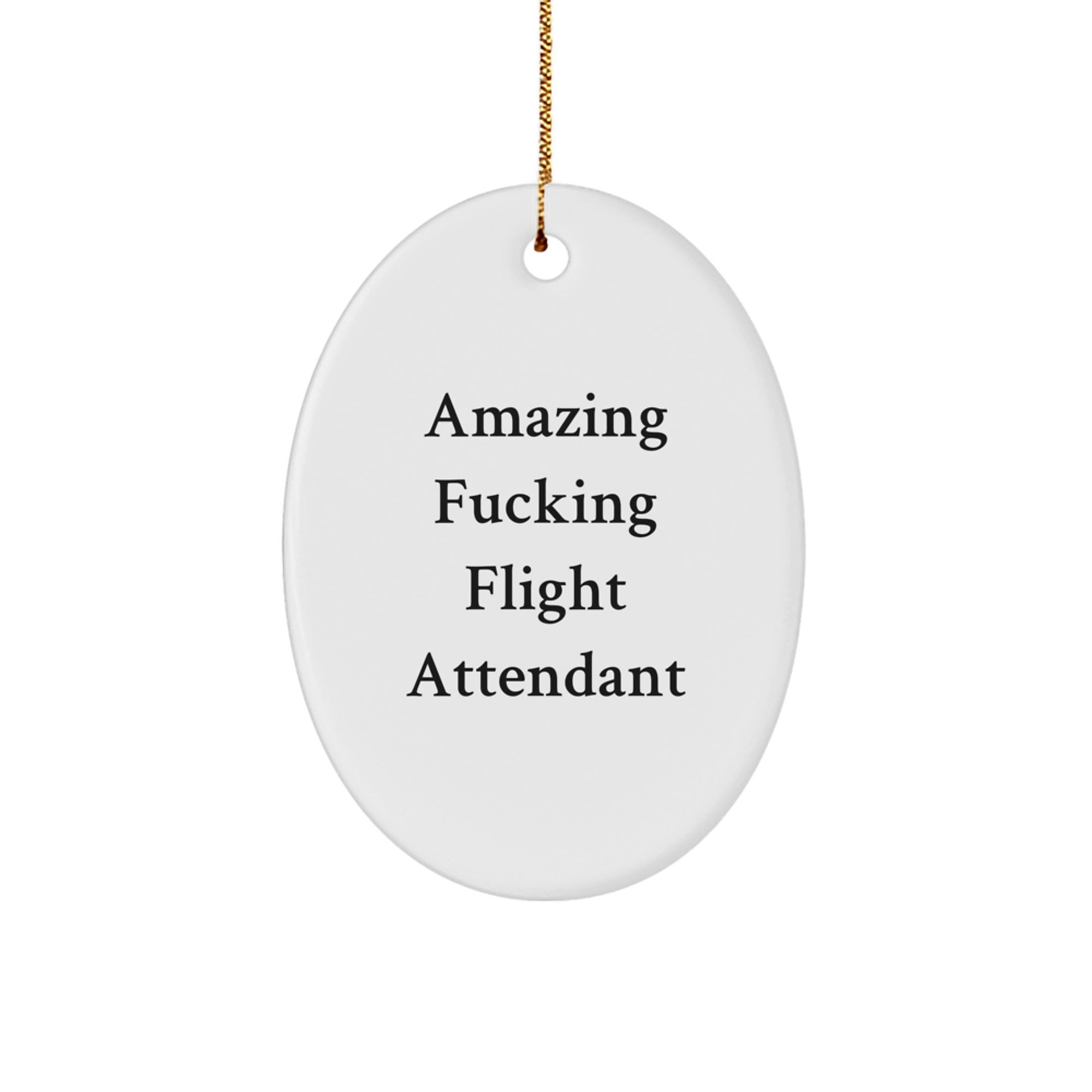 Funny Flight Attendant Gifts from Family, Gifts for Flight Attendants, Oval Ornament, Amazing F--king Flight Attendant Quote, Christmas Unique Gifts - Image 1