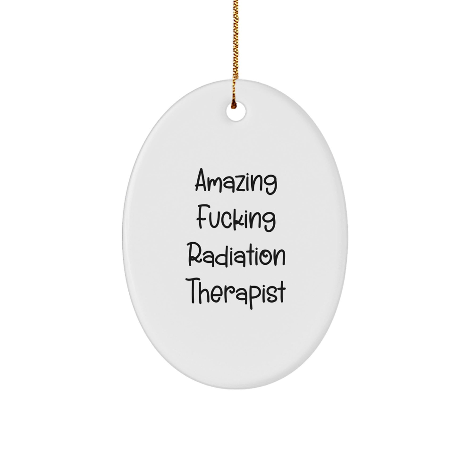 Funny Radiation Therapist Gifts Oval Ornament, Amazing Quote, Gifts from Radiation Therapist Friends, Radiation Therapist Unique Christmas Unique Gifts for Radiation Therapist - Image 1