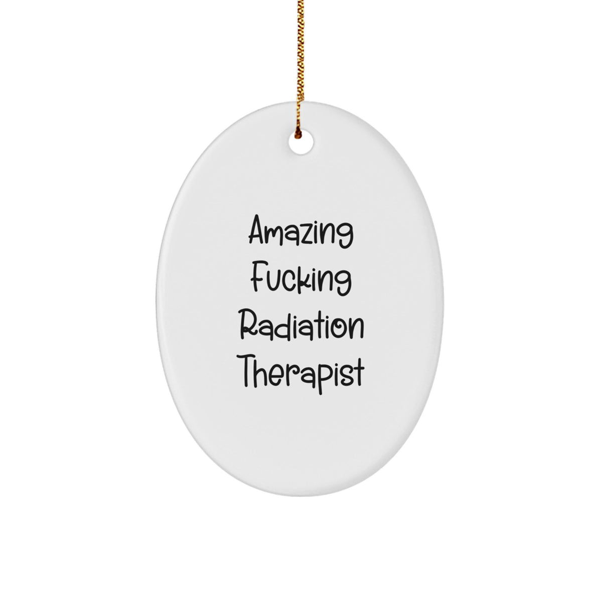Funny Radiation Therapist Gifts Oval Ornament, Amazing Quote, Gifts from Radiation Therapist Friends, Radiation Therapist Unique Christmas Unique Gifts for Radiation Therapist - Image 1