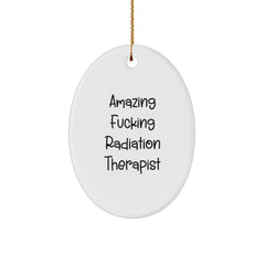 Funny Radiation Therapist Gifts Oval Ornament, Amazing Quote, Gifts from Radiation Therapist Friends, Radiation Therapist Unique Christmas Unique Gifts for Radiation Therapist - Image 1