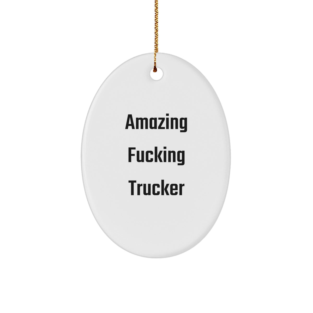 Funny Trucker Gifts, Amazing F--king Trucker Oval Ornament, Christmas Unique Gifts from Friends to Family - Image 1