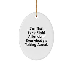 Sexy Flight Attendant Gifts, Oval Ornament, Funny Quote, Christmas Unique Gifts from Friends, Gifts for Flight Attendants - Image 1