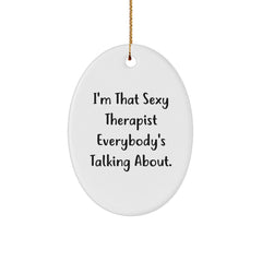 Sexy Therapist Gifts from Men to Therapist Friends, A Funny Oval Ornament for Christmas Unique Gifts - Image 1