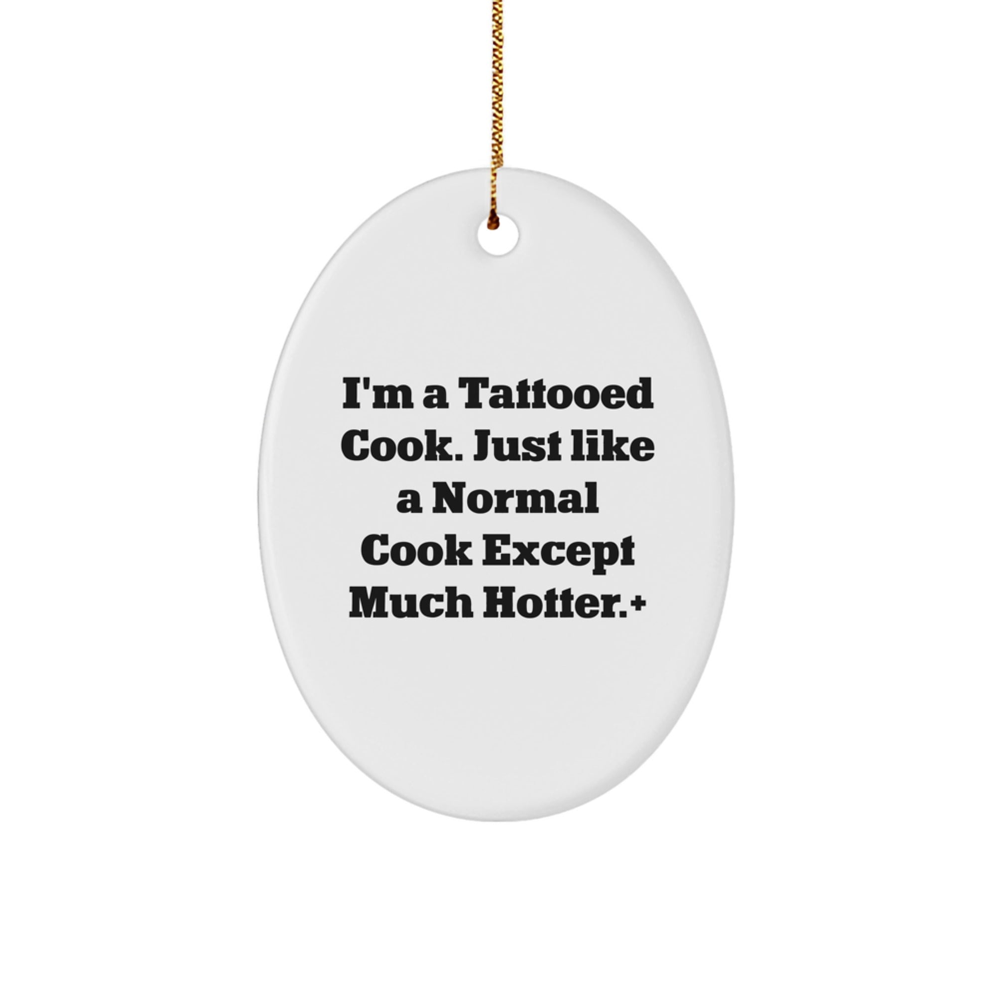 Funny Cook Gifts from Friends - I'm A Tattooed Cook Oval Ornament for Christmas, Unique Men Gifts, Women Gifts, Coworkers Gifts, Family Unique Gifts, Cook Gifts - Image 1