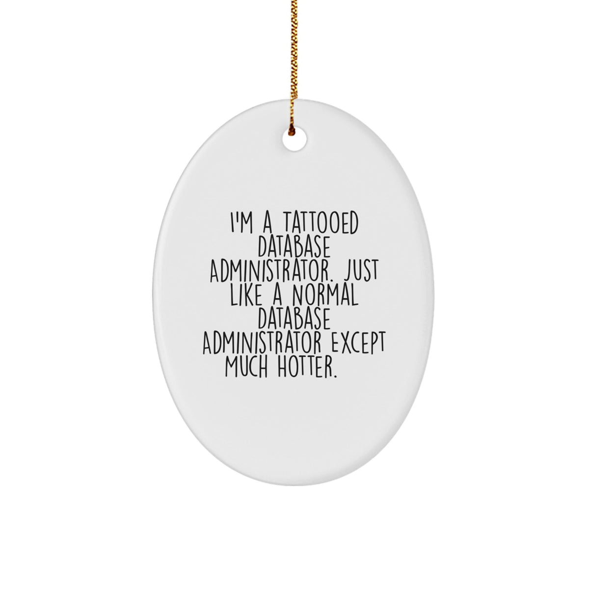 Funny Database Administrator Gifts, 'I'm A Tattooed Database Administrator' Oval Ornament, Christmas Unique Gifts from Men to Coworkers - Image 1
