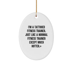 Fitness Trainer Gifts from Friends - Funny Oval Ornament for Christmas - 'I'm A Tattooed Fitness Trainer...' - Image 1