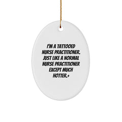 Nurse Practitioner Gifts - Funny Oval Ornament for Christmas - 'I'm A Tattooed Nurse Practitioner' - Gifts from Friends to Family - Image 1