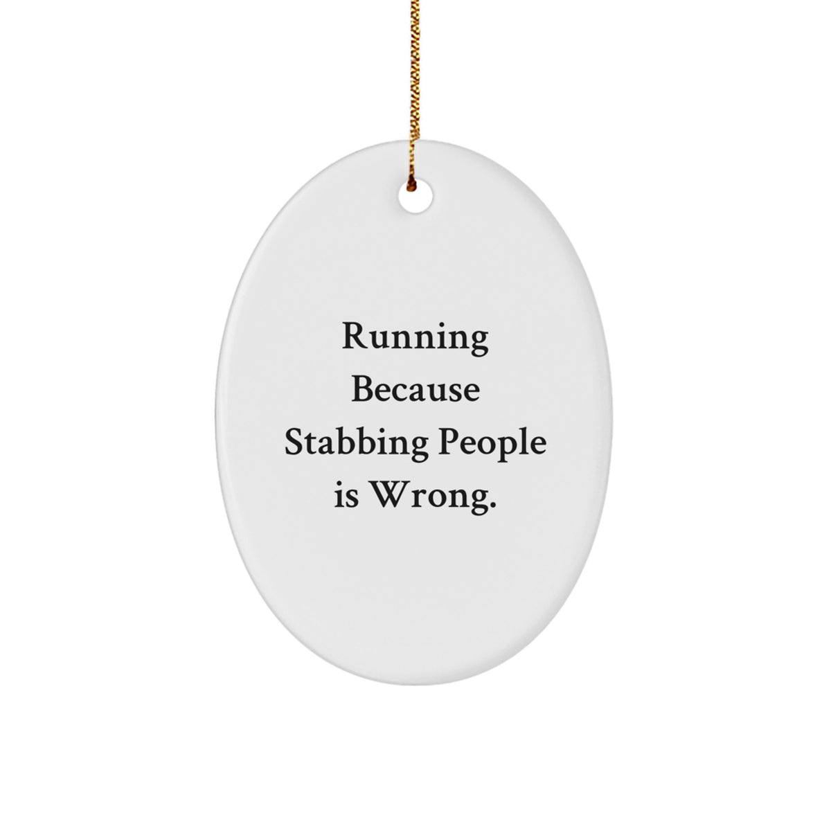 Funny Running Gifts for Men, Women, Friends, and Coworkers - Oval Ornament with Quote 'Running Because Stabbing People Is Wrong.' - Christmas Unique Gifts from Family - Image 1