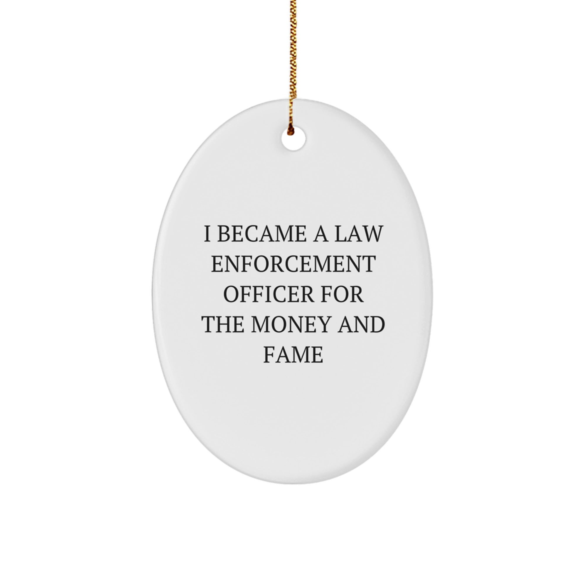 Law Enforcement Officer Gifts, Funny Quote Oval Ornament, Gifts from Men to Law Enforcement Officer, Unique Christmas Unique Gifts for Law Enforcement Officer - Image 1