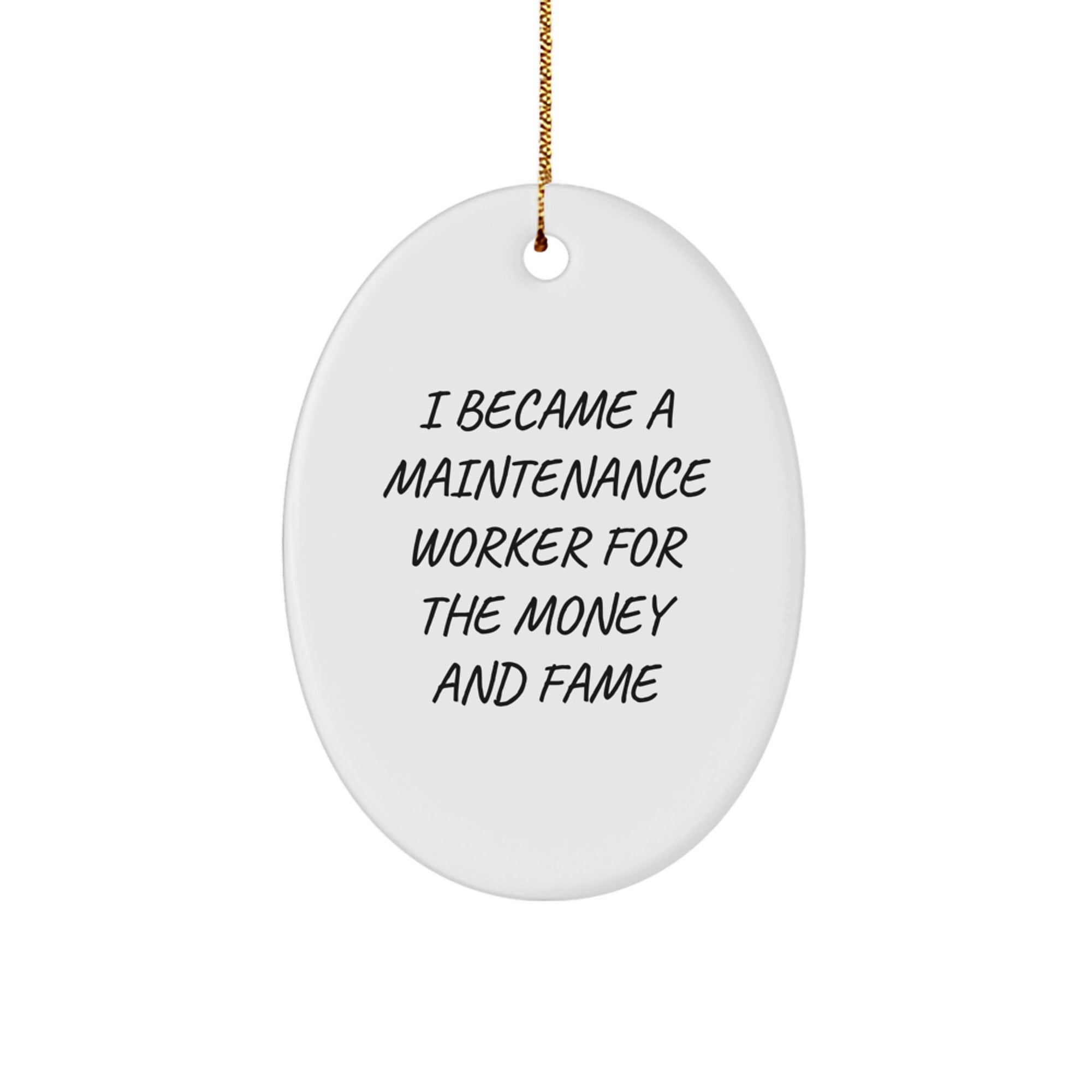 Funny Maintenance Worker Gifts for Men - Oval Ornament, I Became A Maintenance Worker For The Money And Fame, Christmas Unique Presents from Friends - Image 1
