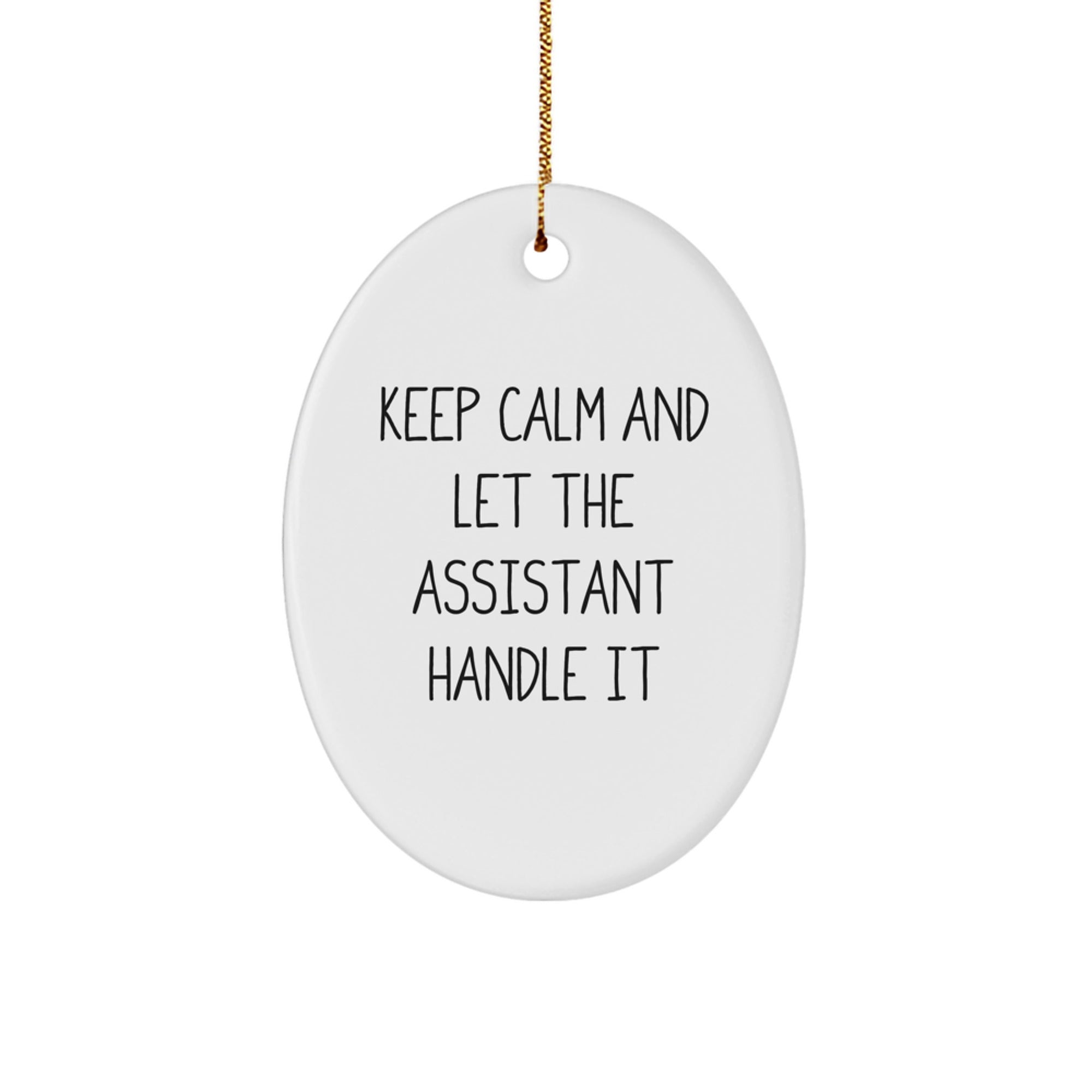 Gifts from Friends for Assistant Christmas Oval Ornament - 'Keep Calm And Let The Assistant Handle It' Funny Quote - Image 1