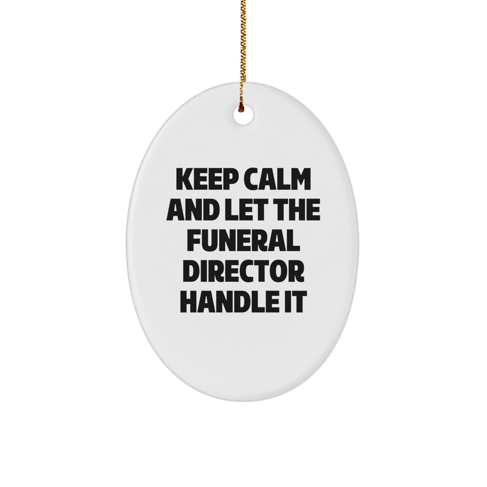Funny Funeral Director Oval Ornament Gifts from Friends to Men Keep Calm and Let Handle It Christmas Decore - Image 1