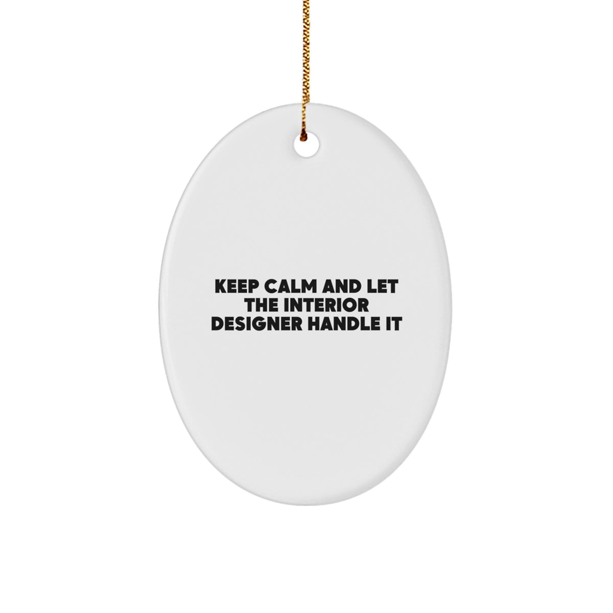 Funny Interior Designer Gifts from Friends for Christmas - Oval Ornament Keep Calm and Let Handle It - Image 1