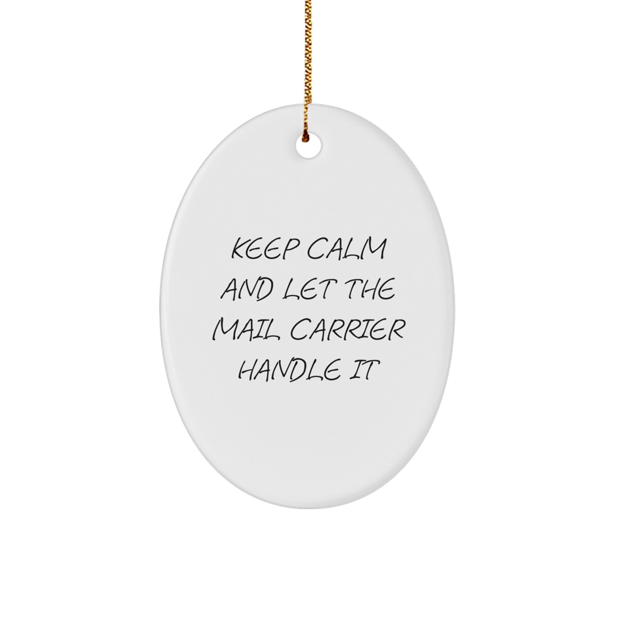 Funny Mail Carrier Gifts from Friends with 'Keep Calm And Let The Mail Carrier Handle It' Oval Ornament for Christmas - Image 1