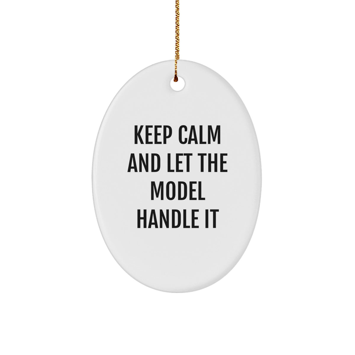 Funny Model Gifts - Keep Calm And Let The Model Handle It Oval Ornament, Christmas Unique Gifts from Friends to Model - Image 1
