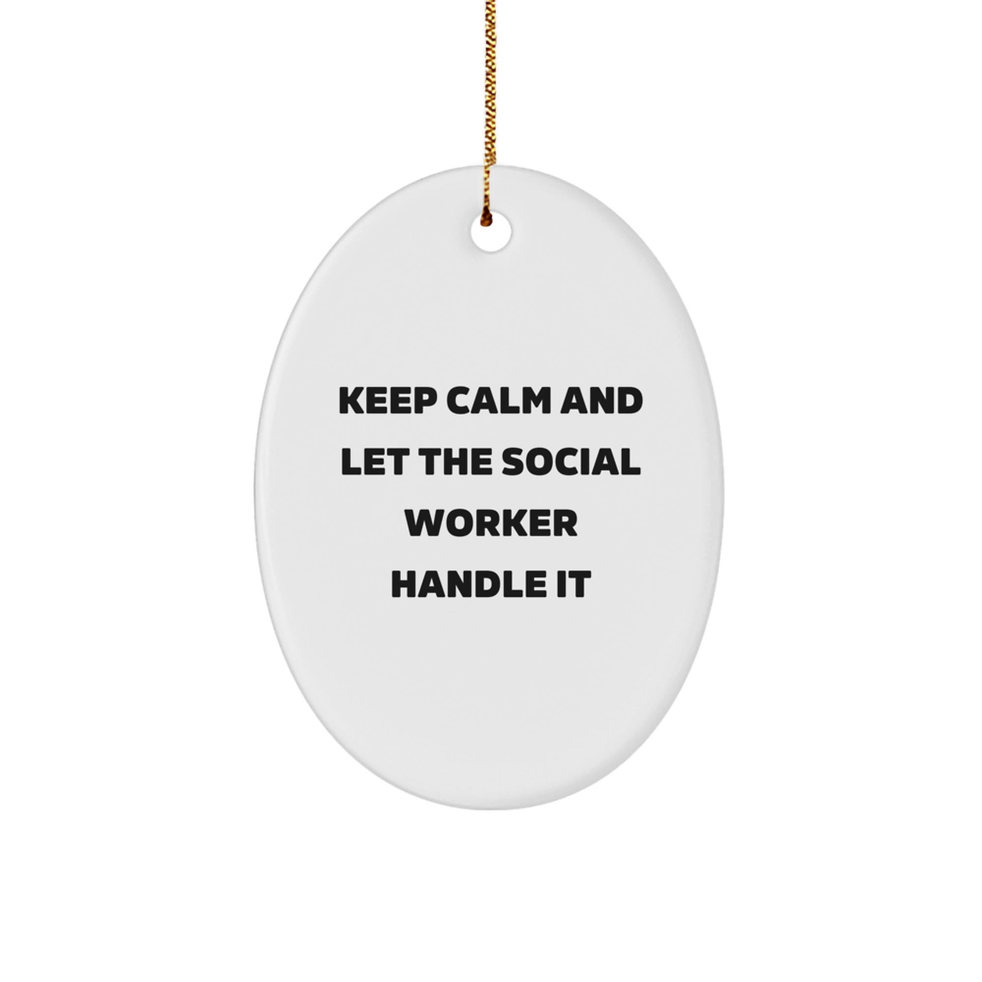Funny Social Worker Oval Ornament Gifts from Friends and Family for Christmas - Keep Calm and Let Them Handle It - Image 1
