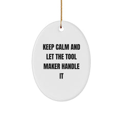 Funny Tool Maker Gifts from Friends and Family - 'Keep Calm And Let The Tool Maker Handle It' Oval Ornament for Tool Maker Men, Unique Christmas Unique Gifts for Men - Image 1
