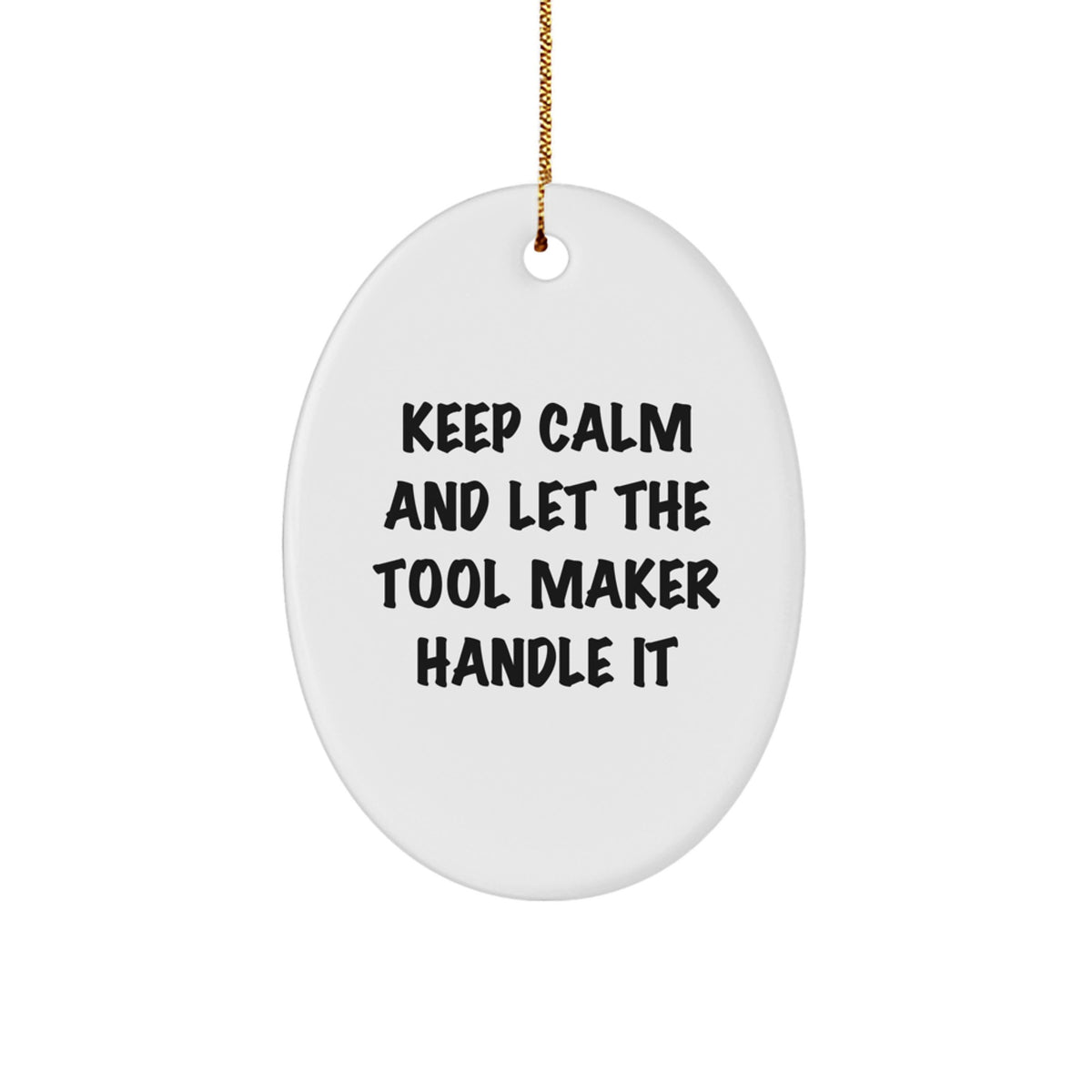 Funny Tool Maker Oval Ornament Gifts from Friends for Christmas - Keep Calm And Let The Tool Maker Handle It, Tool Maker Gifts, Oval Ornament, Christmas Unique - Image 1