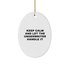 Funny Oval Ornament Gifts for Underwriter, Keep Calm And Let The Underwriter Handle It, Oval Ornament Christmas Unique Gifts from Friends for Underwriter - Image 1