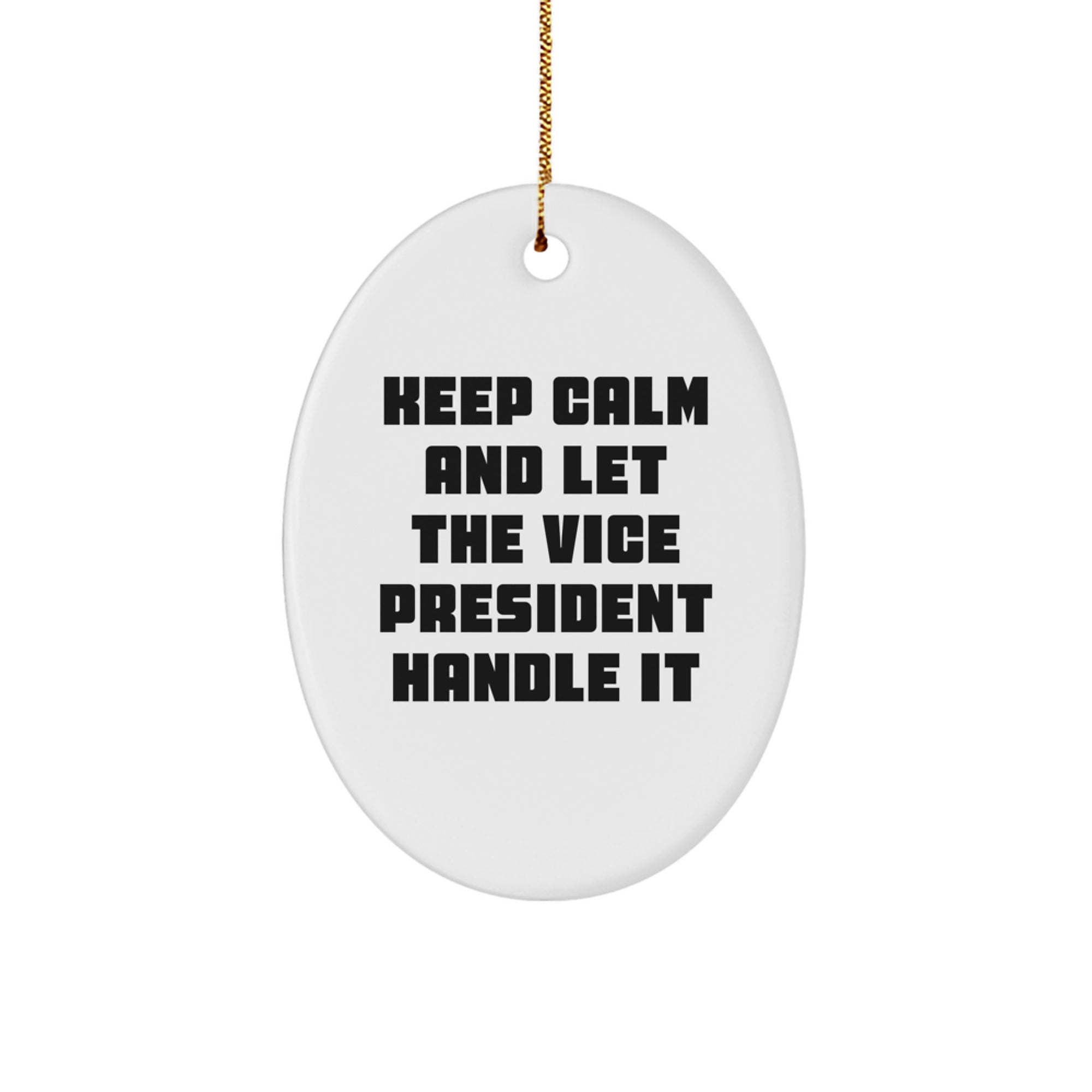 Gifts from Friends for Vice President, Funny Oval Ornament with Keep Calm and Let the Vice President Handle It Quote, Christmas Unique Gifts - Image 1