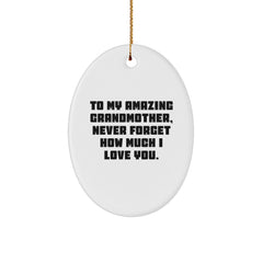 Gifts from Family, Gifts for Grandmother, Oval Ornament - 'To My Amazing Grandmother, Never Forget How Much I Love You.' - Image 1