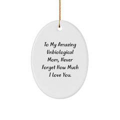 Unbiological Mom Gifts, To My Amazing Unbiological Mom, Never Forget How Much I Love You., Oval Ornament, Christmas Unique Gifts from Friends to Unbiological Mom, Inspirational Quote - Image 1