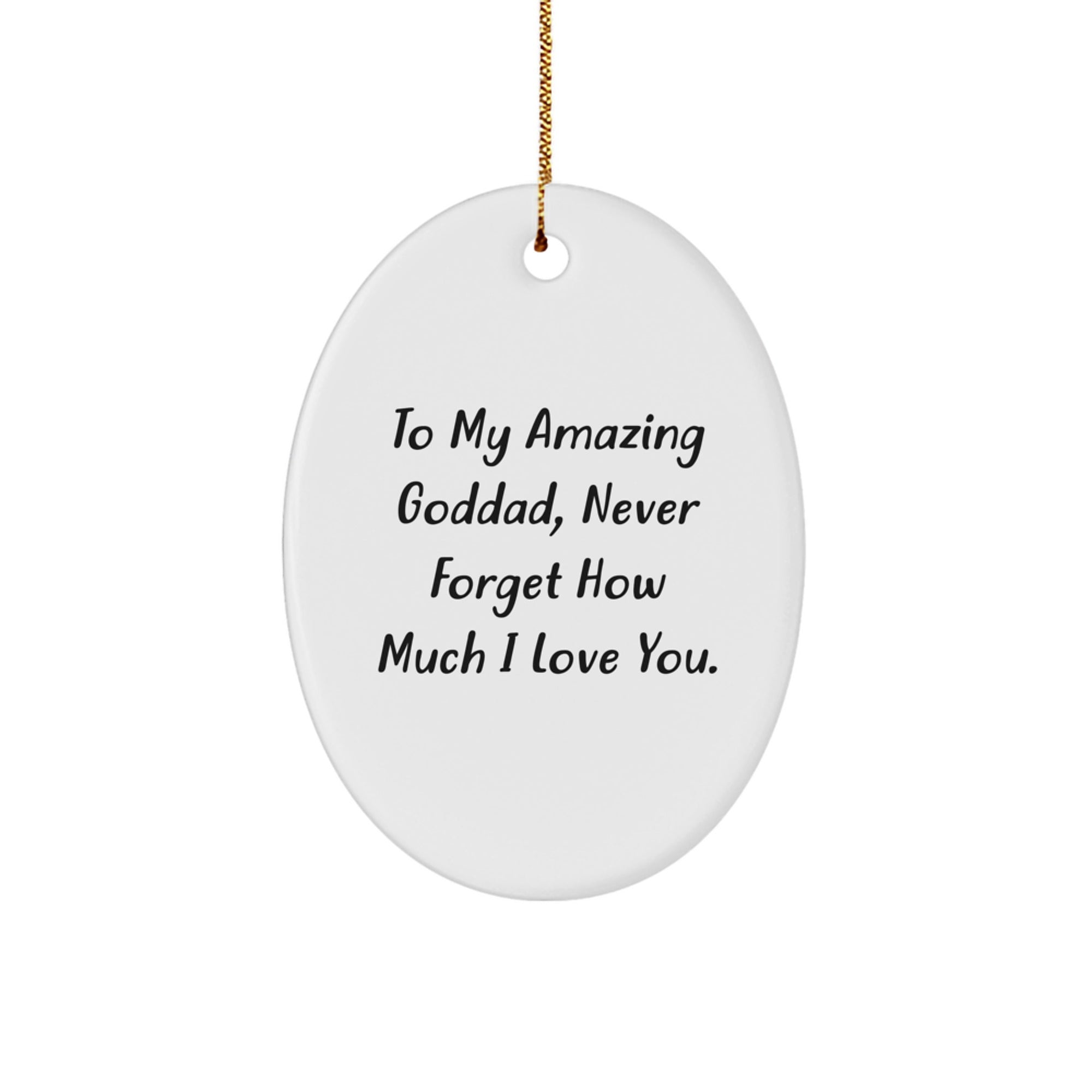 Funny Goddad Gifts from Family - To My Amazing Goddad, Never Forget How Much I Love You. - Oval Ornament for Christmas - Image 1