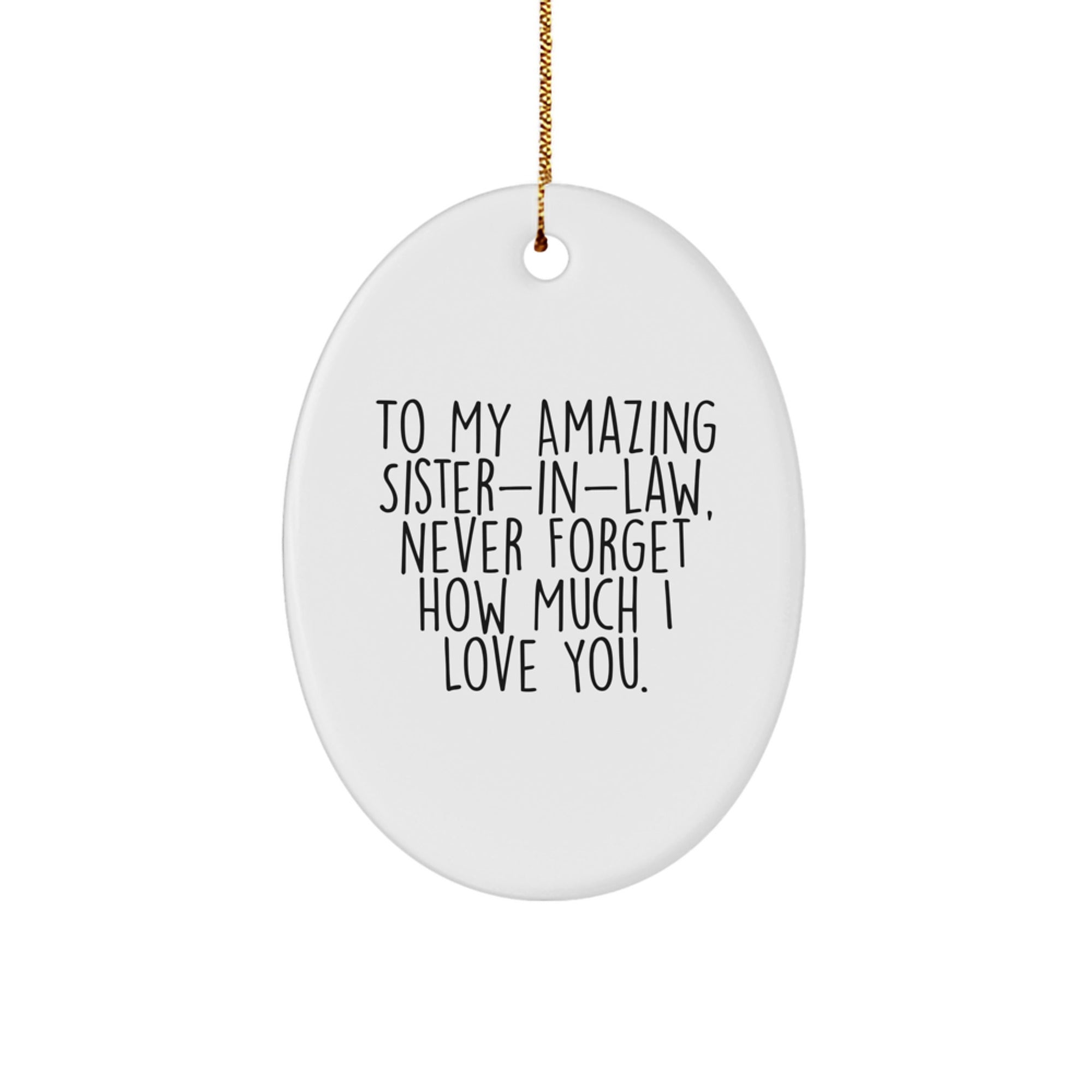 A Heartfelt Gift for My Amazing Sister-in-law - Funny Oval Ornament for Christmas Unique Gifts from Family - Image 1