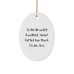 Funny Daughter Gifts from Dad, Mom, or Family Members - To My Amazing Daughter, Oval Ornament for Christmas - Image 1