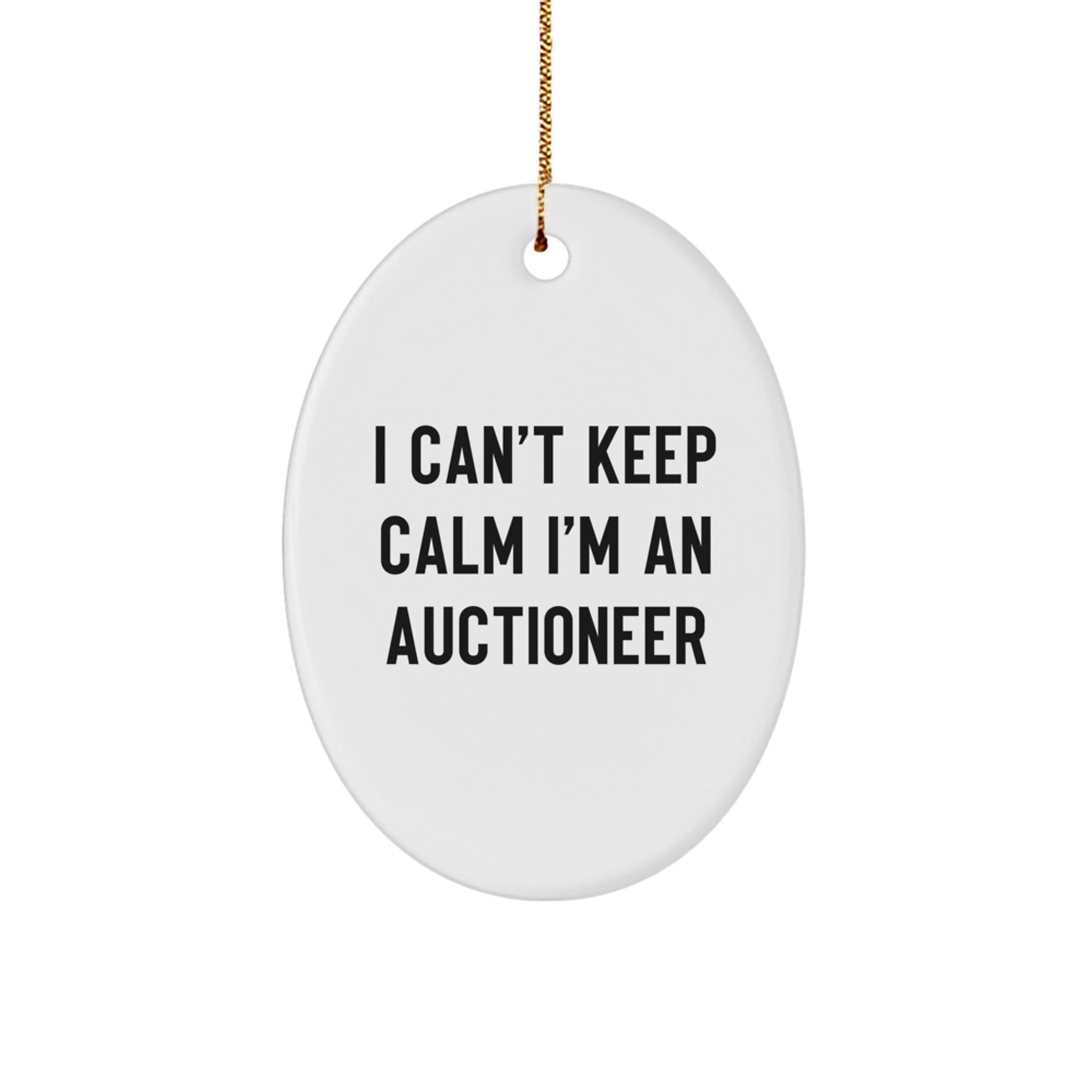 Auctioneer Gifts I Can't Keep Calm Funny Oval Ornament for Friends, Family, Coworkers, or Men and Women, Christmas Unique Gifts from Friends to Auctioneer - Image 1