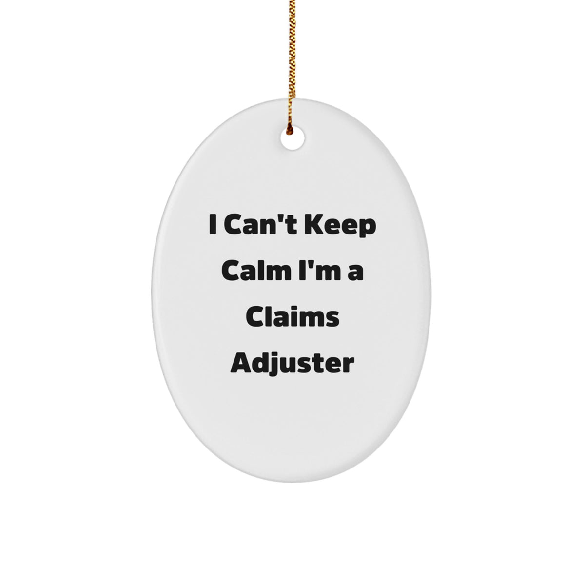 Funny Claims Adjuster Gifts from Friends - I Can't Keep Calm I'm A Claims Adjuster Oval Ornament for Christmas - Image 1