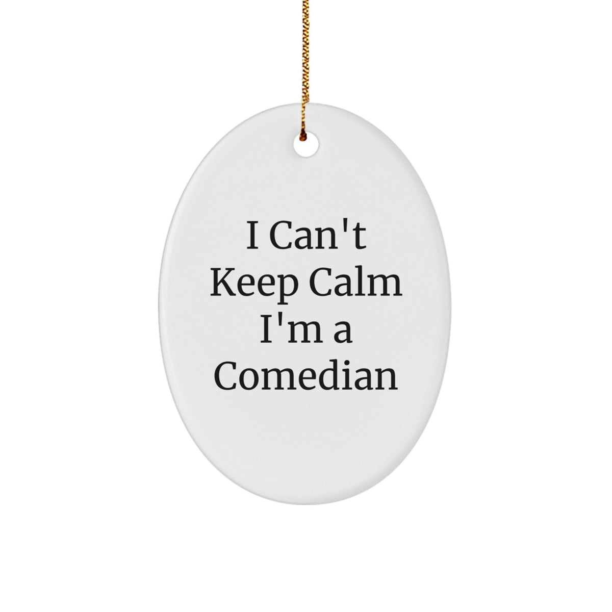 Funny Comedian Gifts from Friends - 'I Can't Keep Calm I'm A Comedian' Oval Ornament for Comedian Lovers, Christmas Unique Presents for Him or Her - Image 1